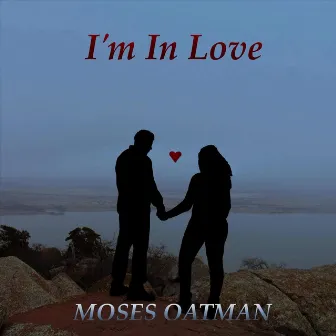 I'm in Love by Moses Oatman