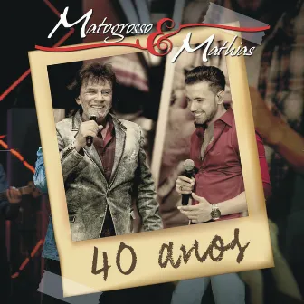 40 Anos (Ao Vivo) by Matogrosso & Mathias