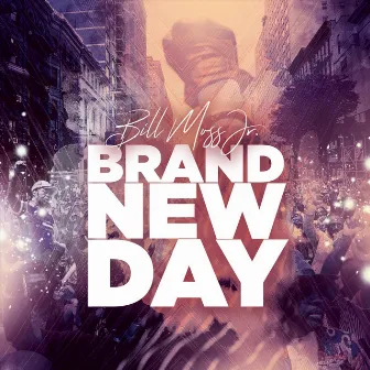 Brand New Day by Bill Moss Jr.