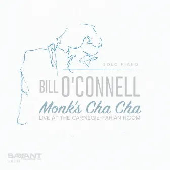 Monk's Cha-Cha: Solo Piano (Live at the Carnegie-Farian Room) by Bill O'Connell