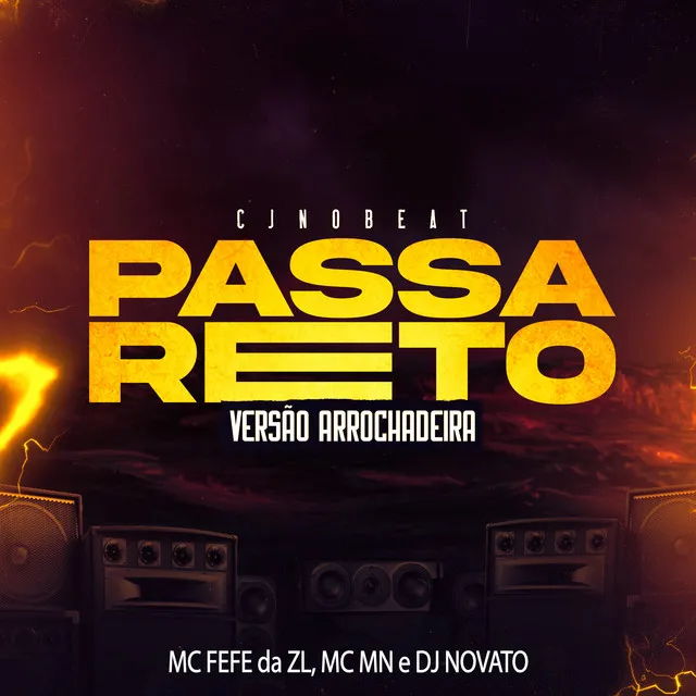 Passa Reto (feat. MC Fefe da ZL, MC MN & DJ NOVATO)