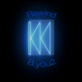 Rewind by B.y0u2