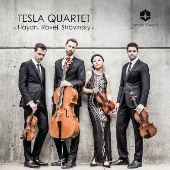 Haydn, Ravel & Stravinsky: Works for String Quartet by Tesla Quartet