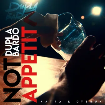 Not Appetit by Dupla Bardo