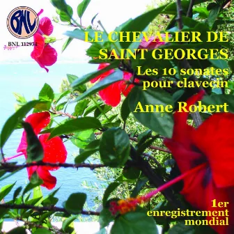 Le chevalier de Saint Georges: Les 10 sonates pour clavecin by Anne Robert