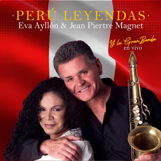 Perú Leyendas: Eva Ayllón y Jean Pierre Magnet Con la Gran Banda (En Vivo)