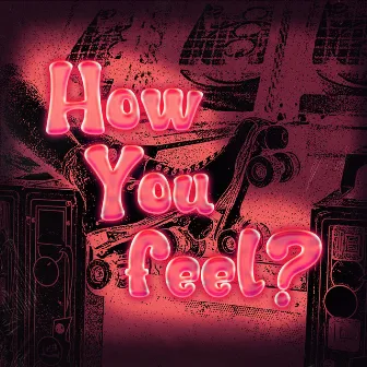 How You Feel by Kvice