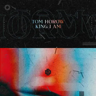 King I Am by Tom Horow