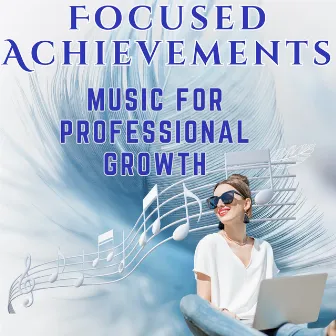 Focused Achievements: Music for Professional Growth by Office Background Music Seduction