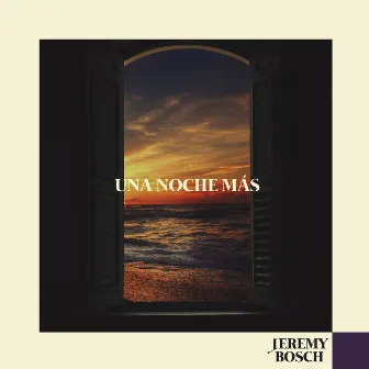 Una Noche Más by Jeremy Bosch