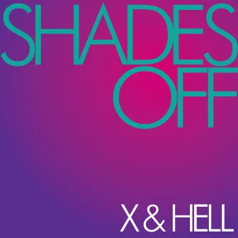 Shades Off by X & Hell