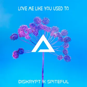 Love Me Like You Used To by Diskrypt