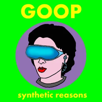 Synthetic Reasons by Goop