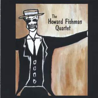 The Howard Fishman Quartet by Howard Fishman