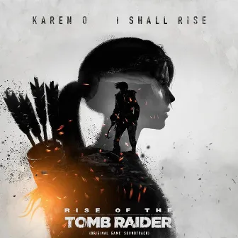 I Shall Rise (Original Game Soundtrack) by Karen O