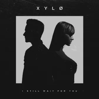 I Still Wait For You by XYLØ