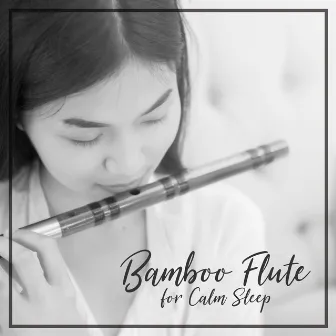 Bamboo Flute for Calm Sleep by Sleeping Music Zone