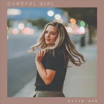 Careful Girl by Kylie Ann