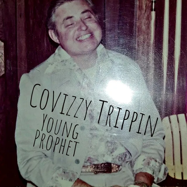 Covizzy Trippin'