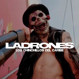 Ladrones by Los Chinchillos Del Caribe