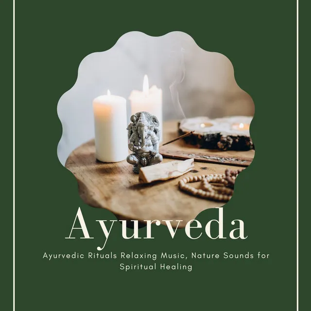 Ayurveda: Ayurvedic Rituals Relaxing Music, Nature Sounds for Spiritual Healing