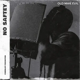 No Saftey by Old Man Evil