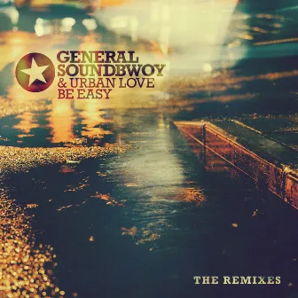 Be Easy (The Remixes) by General Soundbwoy