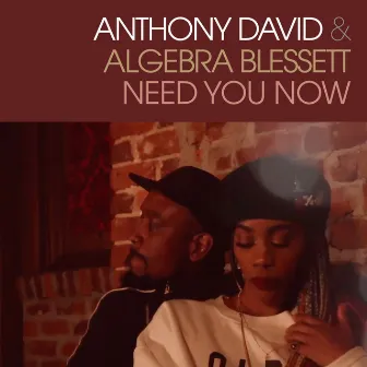 Need You Now by Algebra Blessett