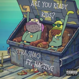 Are You Ready Kids? by Strashaq