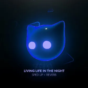 living life, in the night - sped up + reverb by Sped Up Cat