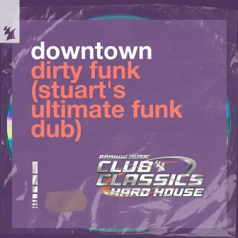 Dirty Funk - Stuart's Ultimate Funk Dub by Downtown