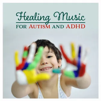 Healing Music for Autism and ADHD – Healing Tones for Total Relax, Help Calm, Intense Relief, Quiet Time, Mental Focus, Restful Children, Sleep by Imagination Music Universe