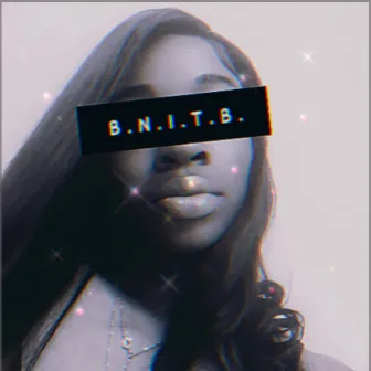 B.N.I.T.B. by Nique