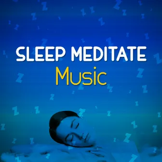 Sleep Meditate Music by Sleep Meditation Music