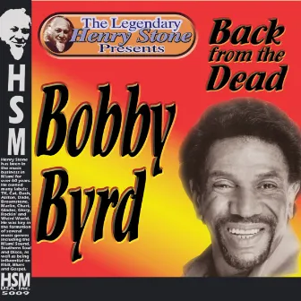 The Legendary Henry Stone Presents Bobby Byrd Back from the Dead by Bobby Byrd