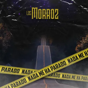 Nada Me Ha Parado by Los Morroz