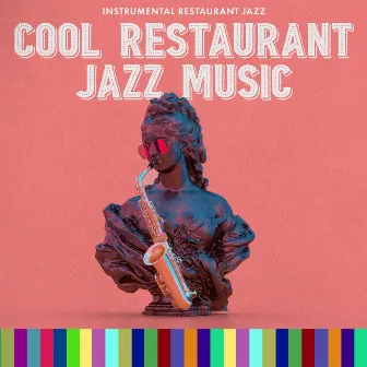 Cool Restaurant Jazz Music by Instrumental Restaurant Jazz