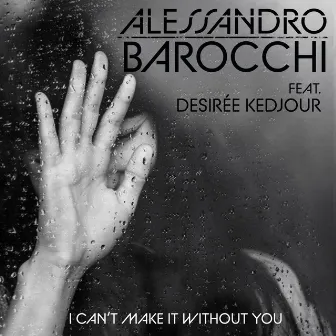 I Can't Make It Without You by Alessandro Barocchi