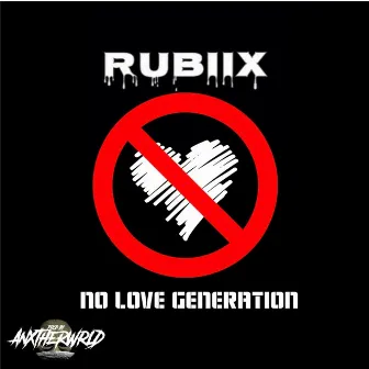 No Love Generation by Rubiix