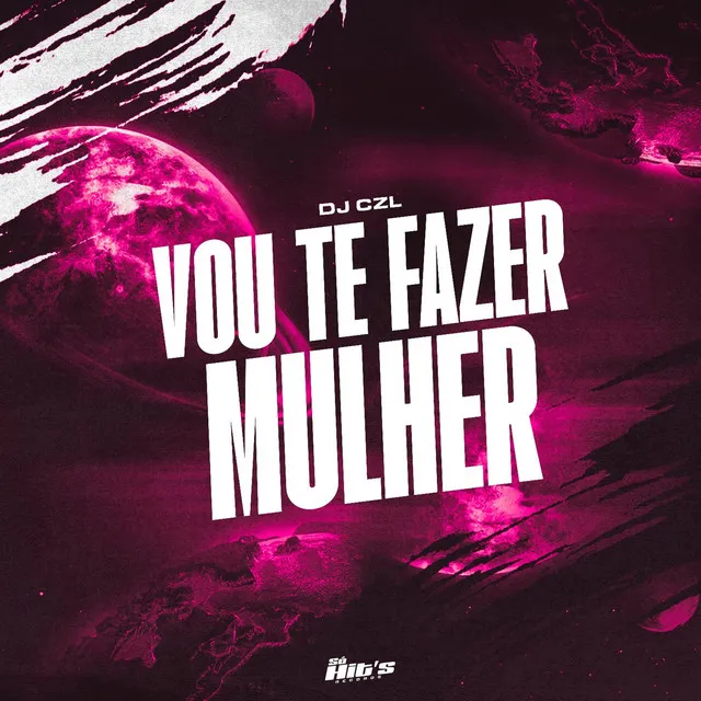 Vou Te Fazer Mulher