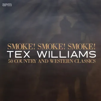 Smoke! Smoke! Smoke! 50 Country & Western Classics by Tex Williams