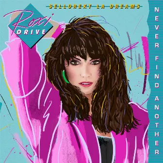 Never Find Another by Roxi Drive