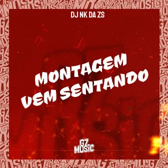 Montagem Vem Sentando by DJ NK DA ZS