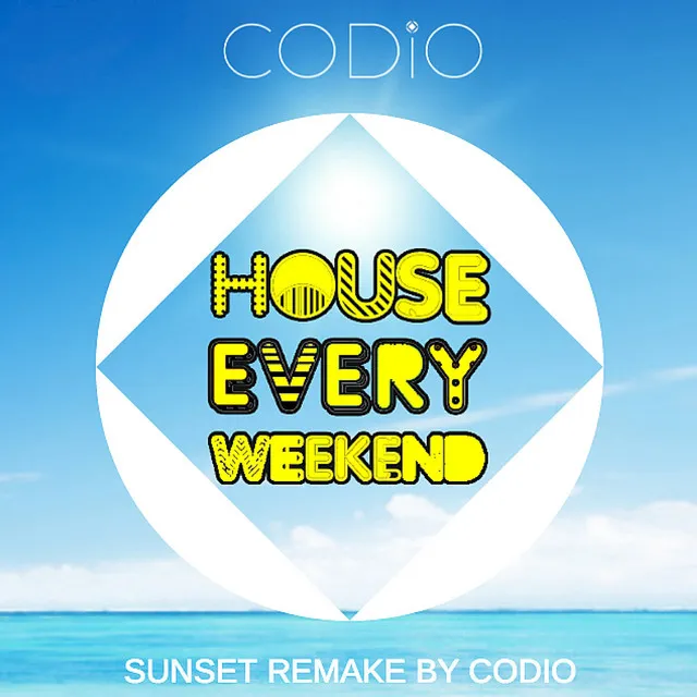 House Every Weekend (Sunset Remake by Codio)