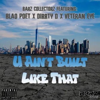 U Ain't Built Like That by Barz Collectorz