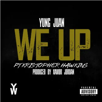 We Up (feat. Kristopher Hawkins) by Yung Juan