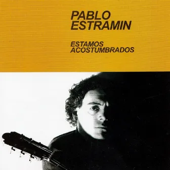 Estamos Acostumbrados by Pablo Estramín