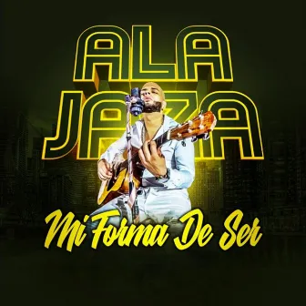 Mi Forma de Ser by Ala Jaza