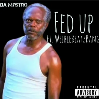 Fed Up by Da Mystro