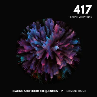 417: Healing Vibrations by Healing Solfeggio Frequencies